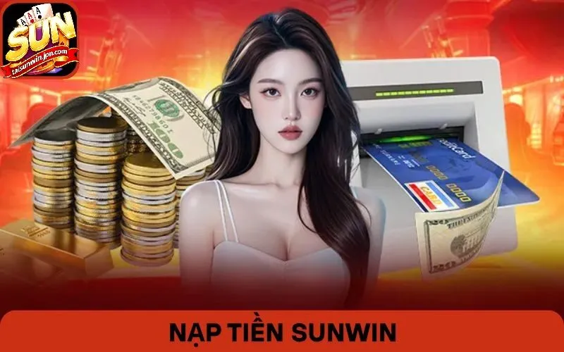 Hướng dẫn nạp tiền Sunwin cực dễ